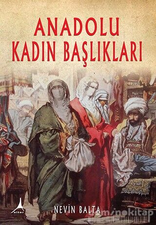 ANADOLU KADIN BAŞLIKLARI