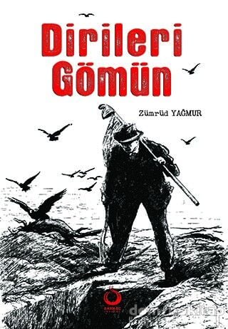 DİRİLERİ GÖMÜN