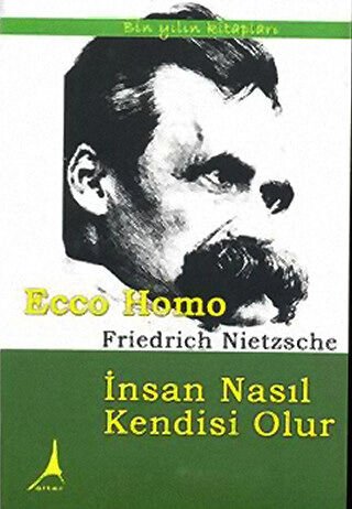 ECCO HOMO İNSAN NASIL KENDİSİ OLUR