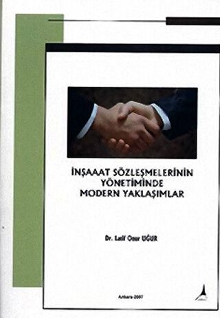 İNŞAAT SÖZLEŞMELERİ YÖNETİMİNDE MODERN YAKLAŞIMLAR