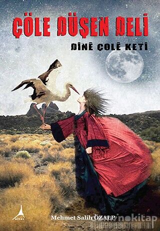 ÇÖLE DÜŞEN DELİ & Dine Çole Keti