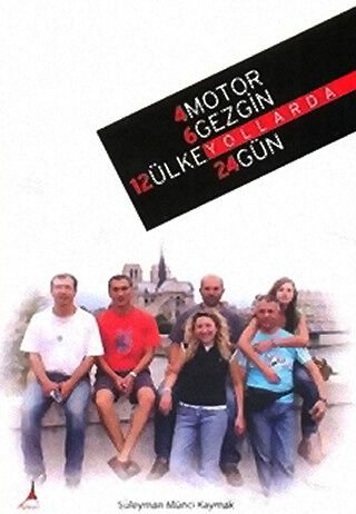 4 MOTOR 6 GEZGİN 12 ÜLKE YOLLARDA 24 GÜN