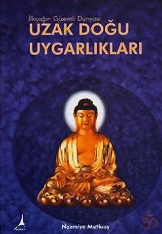 İLK ÇAĞIN GİZEMLİ DÜNYASI UZAK DOĞU UYGARLIKLARI