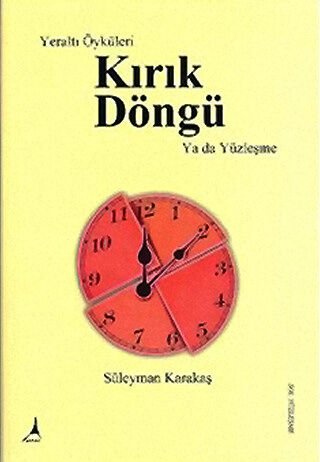 YERALTI ÖYKÜLERİ KIRIK DÖNGÜ YA DA YÜZLEŞME