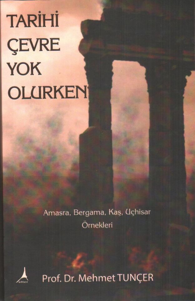 TARİHİ ÇEVRE YOK OLURKEN