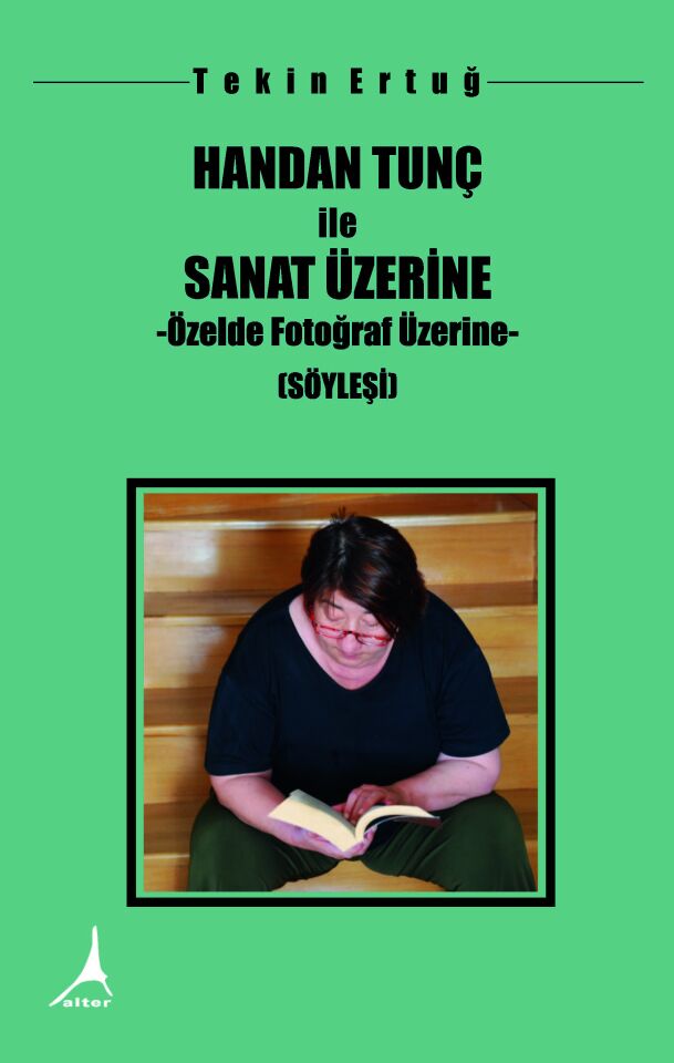 Handan Tunç ile Sanat Üzerine - Özelde Fotograf Üzerine –(Söyleşi)