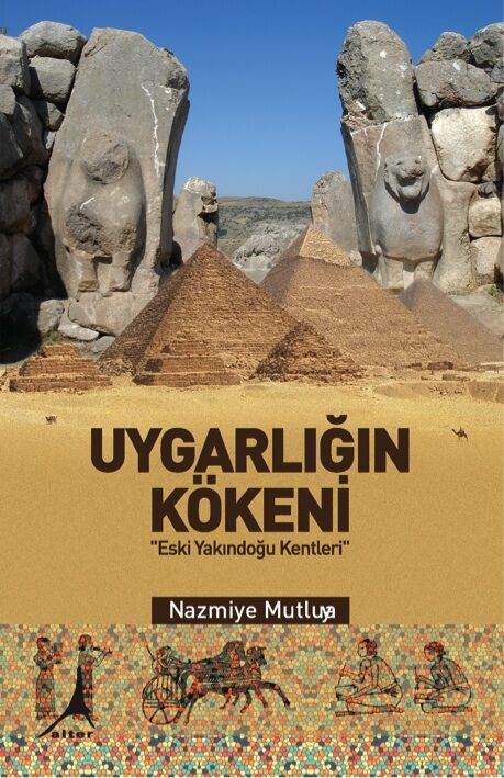 UYGARLIĞIN KÖKENİ ''ESKİ YAKINDOĞU KENTLERİ''