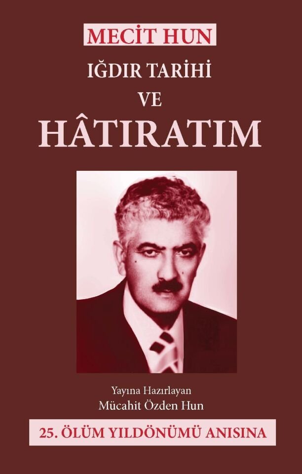 Mecit Hun IĞDIR TARİHİ VE HATIRATIM