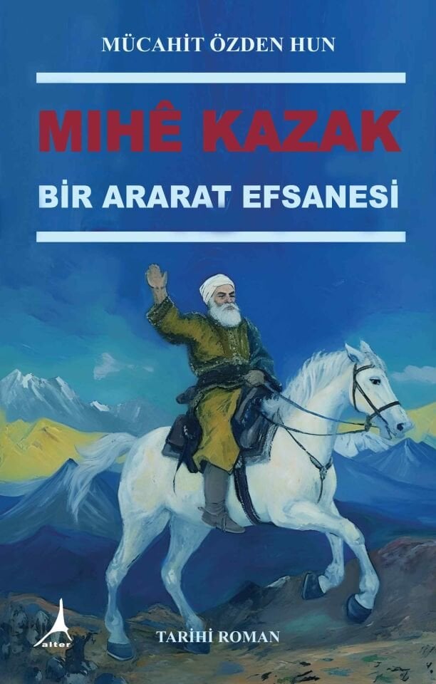 MIHÊ KAZAK BİR ARARAT EFSANESİ