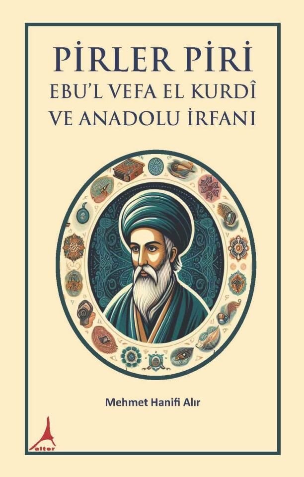 PİRLER PİRİ  EBU’L VEFA EL KURDÎ VE ANADOLU İRFANI