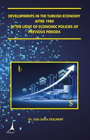 DEVELOPMENTS IN THE TURKISH ECONOMY AFTER 1980 IN THE LIGHT OF ECONOMIC POLICIES OF PREVIOUS PERIODS